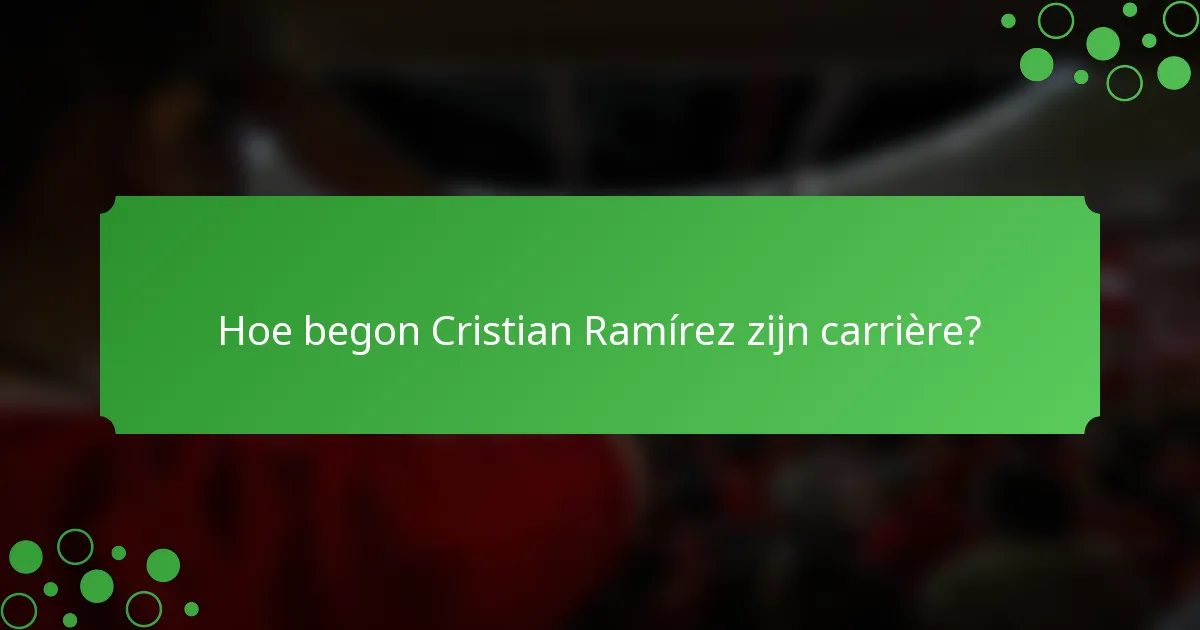 Hoe begon Cristian Ramírez zijn carrière?