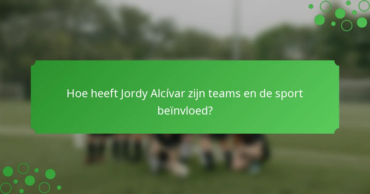 Hoe heeft Jordy Alcívar zijn teams en de sport beïnvloed?