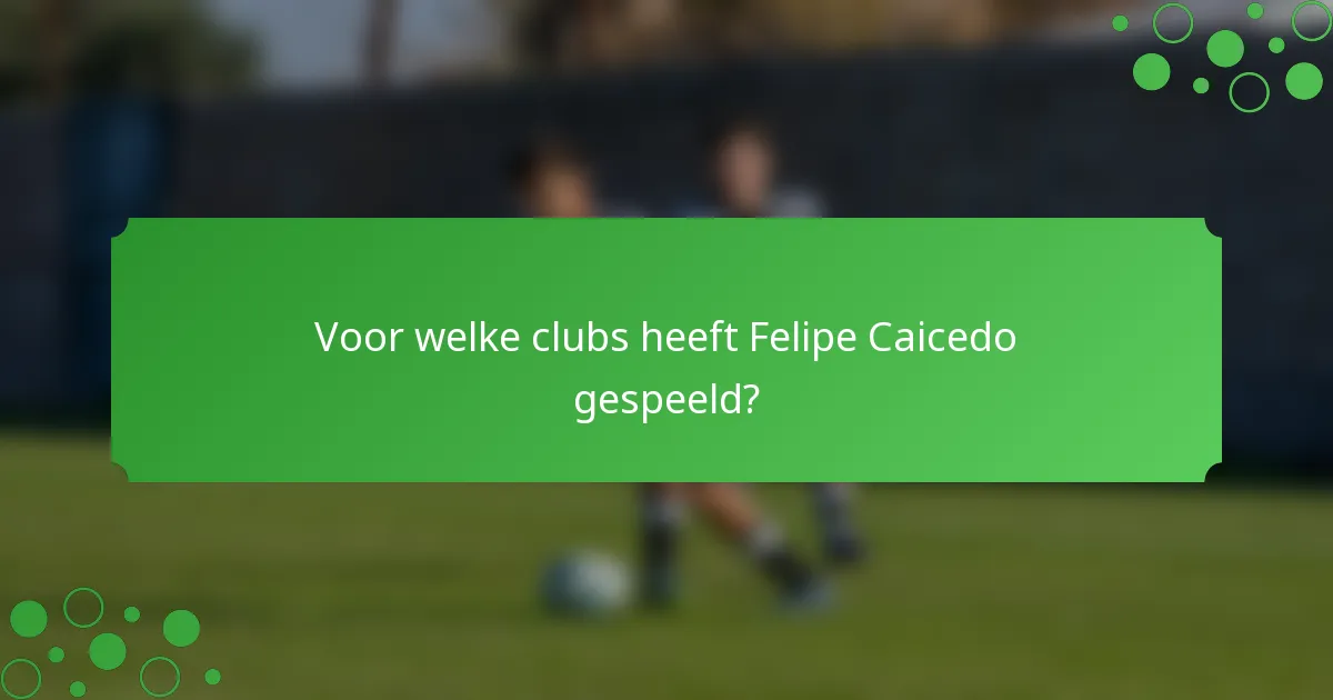 Voor welke clubs heeft Felipe Caicedo gespeeld?