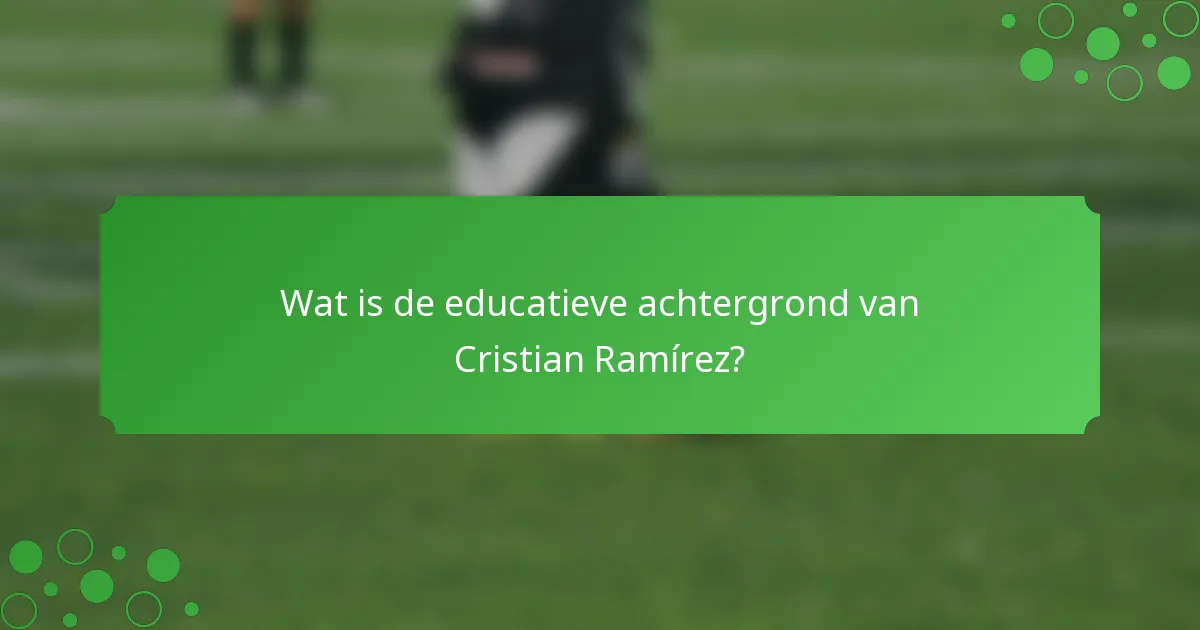 Wat is de educatieve achtergrond van Cristian Ramírez?