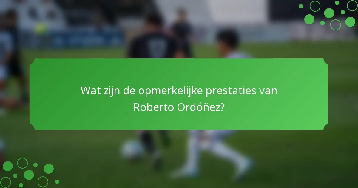 Wat zijn de opmerkelijke prestaties van Roberto Ordóñez?